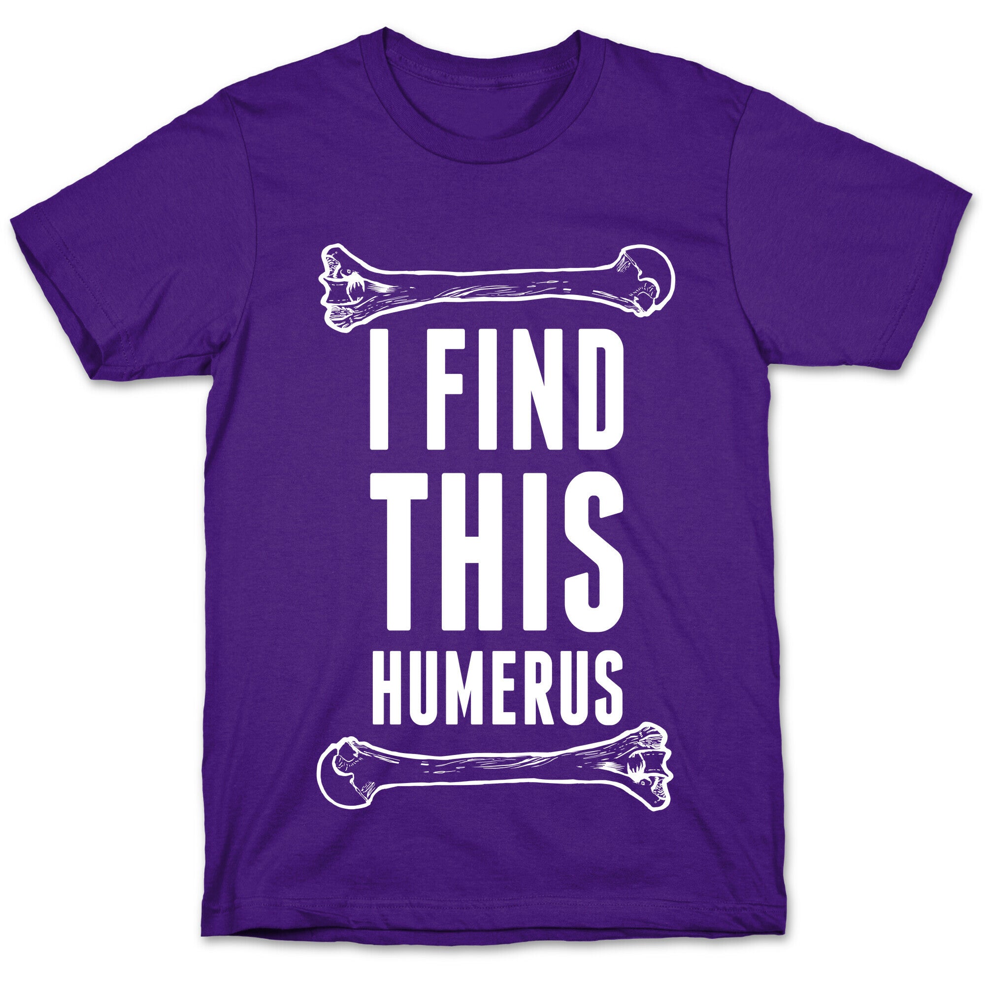 I Find This Humerus T-Shirt